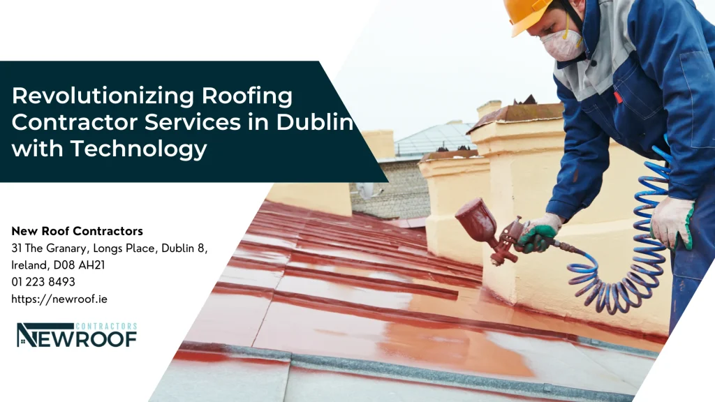 Revolutionizing Roofing Contractor Services in Dublin with Technology